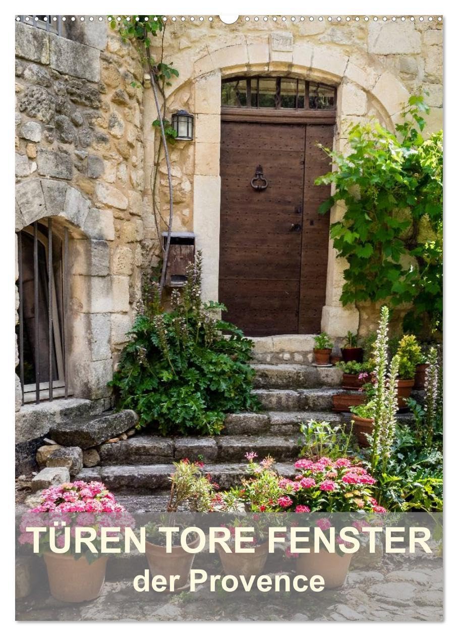 Türen, Tore, Fenster der Provence (Wandkalender 2026 DIN A2 hoch), CALVENDO Monatskalender: Faszinierende alte Türen, Tore und Fenster der Provence (CALVENDO Orte) Film, Art & Culture