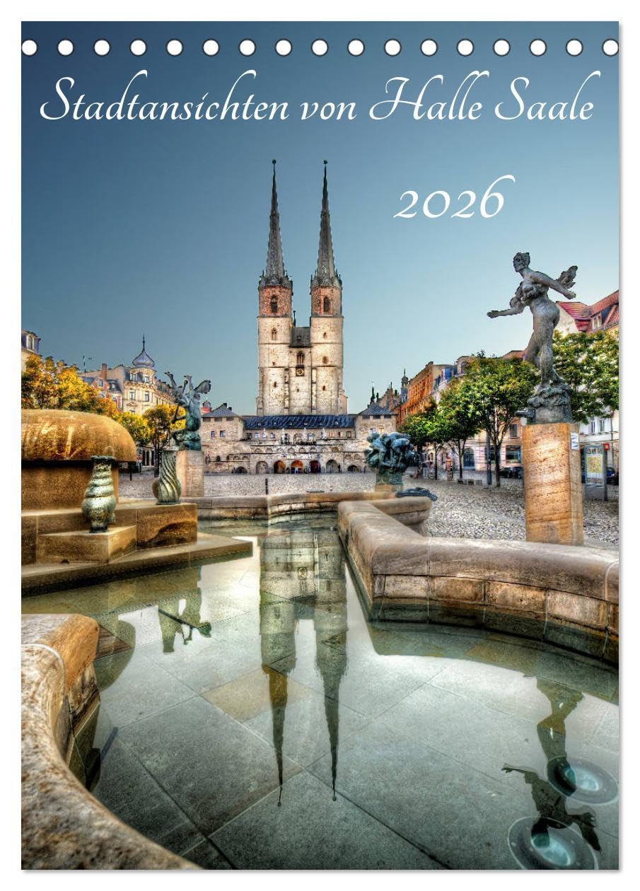 Stadtansichten von Halle Saale 2026 (Tischkalender 2026 DIN A5 hoch), CALVENDO Monatskalender: Halle an der Saale von seiner schönsten Seite. (CALVENDO Orte) Photography