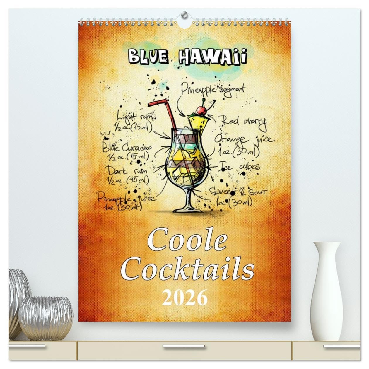 Coole Cocktails (hochwertiger Premium Wandkalender 2026 DIN A2 hoch), Kunstdruck in Hochglanz: Mixen Sie ihren Cocktail. Coole Cocktails für jede Gelegenheit. (CALVENDO Lifestyle) Living & Furnishing