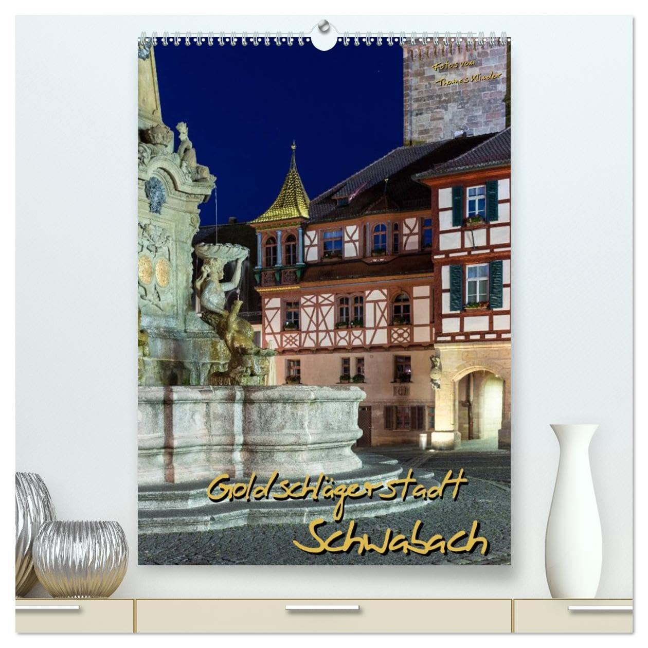 Goldschlägerstadt Schwabach (hochwertiger Premium Wandkalender 2026 DIN A2 hoch), Kunstdruck in Hochglanz: Weltweit exportiertes Blattgold machte diese Goldschlägerstadt berühmt. (CALVENDO Orte) Books