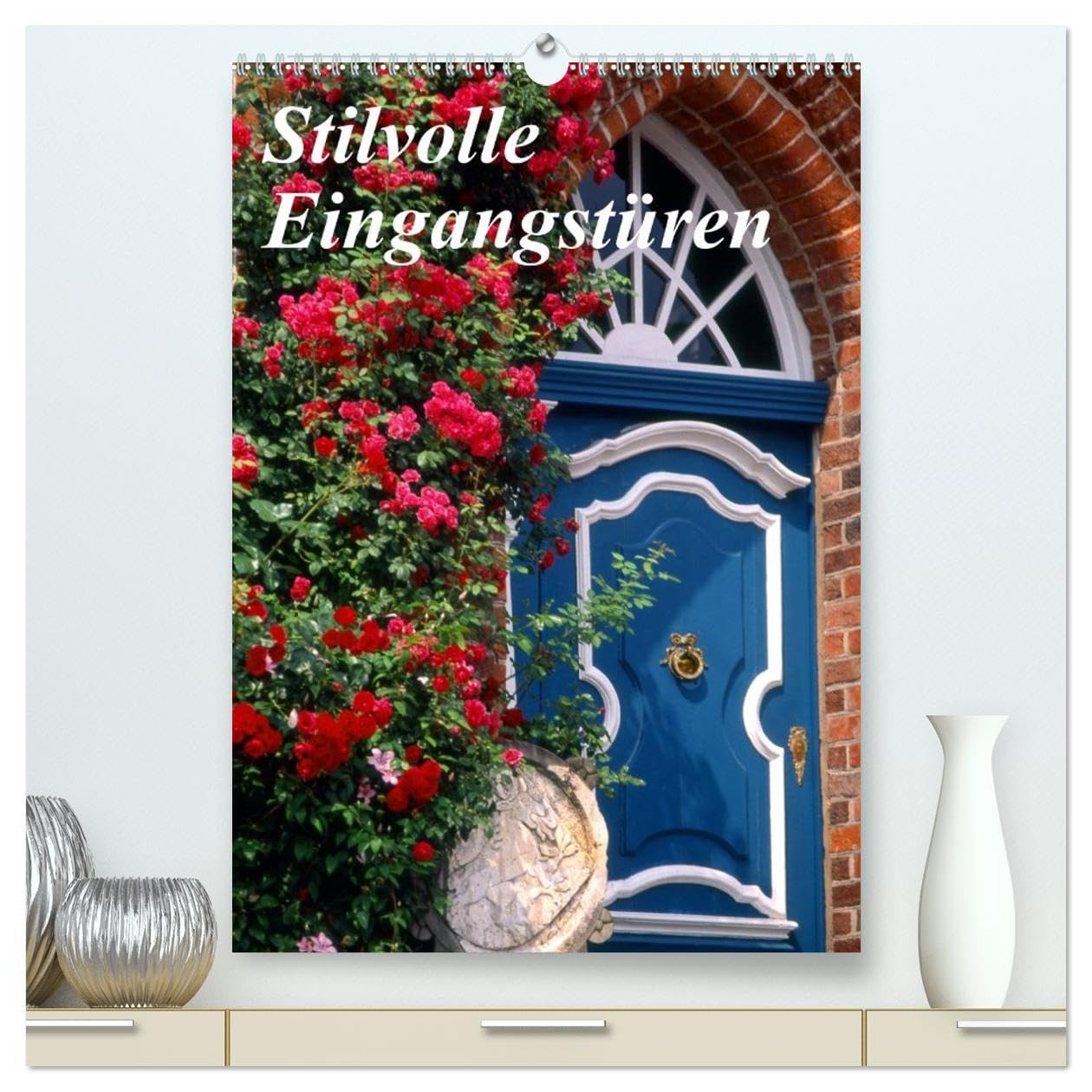 Stilvolle Eingangstüren (hochwertiger Premium Wandkalender 2026 DIN A2 hoch), Kunstdruck in Hochglanz: Schöne Türen in Norddeutschland (CALVENDO Kunst) Film, Art & Culture