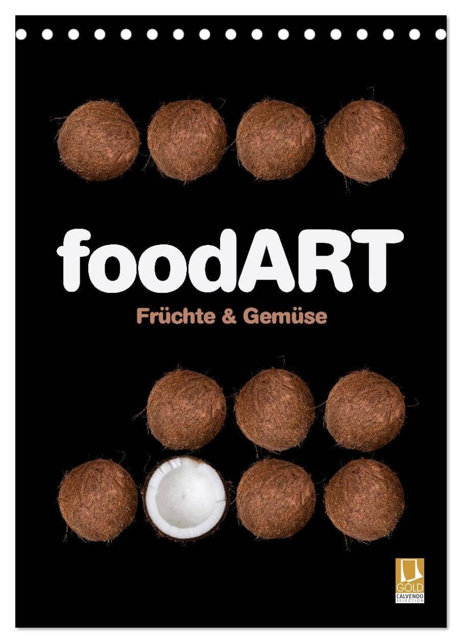 foodART - Früchte und Gemüse (Tischkalender 2026 DIN A5 hoch), CALVENDO Monatskalender: Reduzierung auf das Wesentliche (CALVENDO Lifestyle) Leisure, Home & Garden