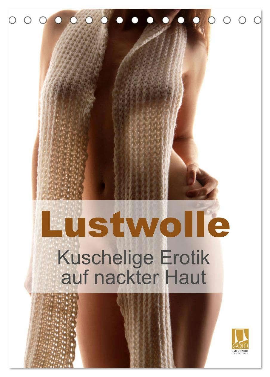Lustwolle (Tischkalender 2026 DIN A5 hoch), CALVENDO Monatskalender: Lust auf Wolle macht Wollust. Kuschelige Erotik auf nackter Haut (CALVENDO Erotik) Social Sciences