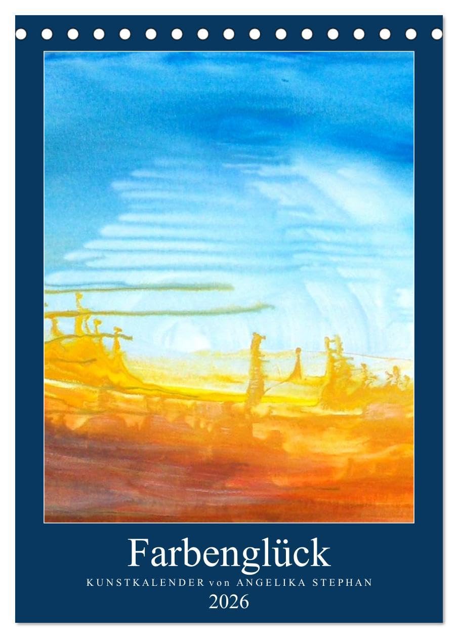 Kunstkalender Farbenglück 2026 (Tischkalender 2026 DIN A5 hoch), CALVENDO Monatskalender: 12 abstrakte Bilder von Angelika Stephan (CALVENDO Kunst) Film, Art & Culture