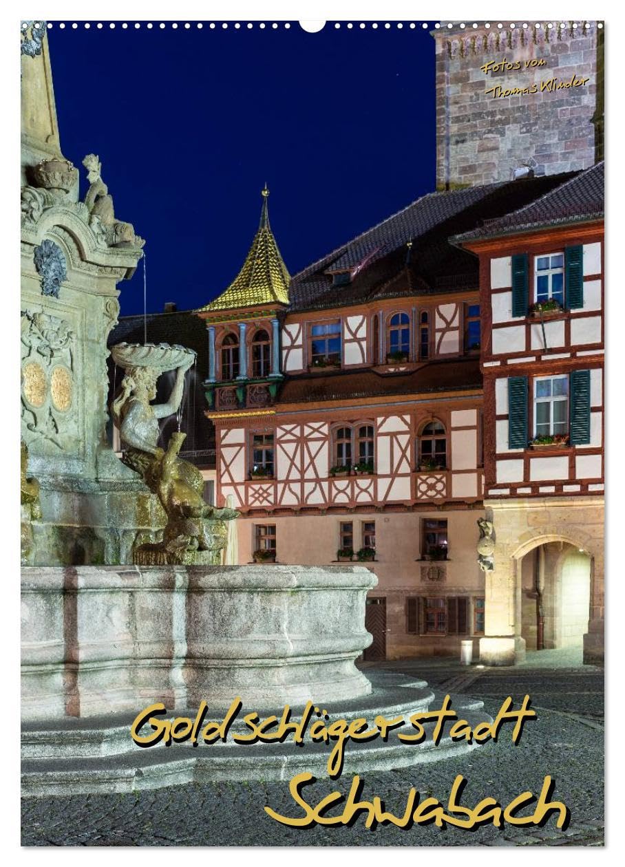 Goldschlägerstadt Schwabach (Wandkalender 2026 DIN A2 hoch), CALVENDO Monatskalender: Weltweit exportiertes Blattgold machte diese Goldschlägerstadt berühmt. (CALVENDO Orte) Books