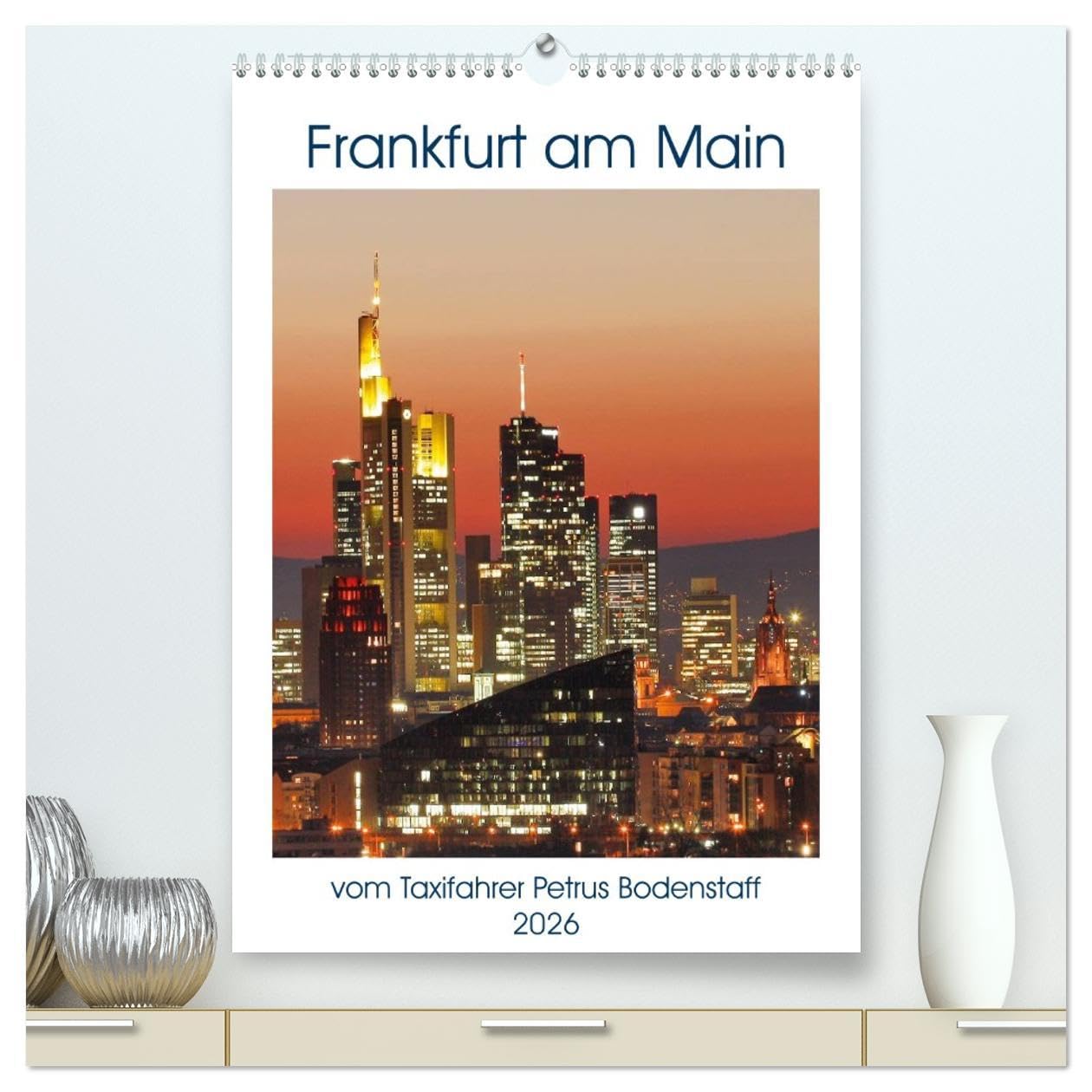 Frankfurt am Main vom Frankfurter Taxifahrer Petrus Bodenstaff (hochwertiger Premium Wandkalender 2026 DIN A2 hoch), Kunstdruck in Hochglanz: ... kleinste Metropole der Welt (CALVENDO Orte) Leisure, Home & Garden