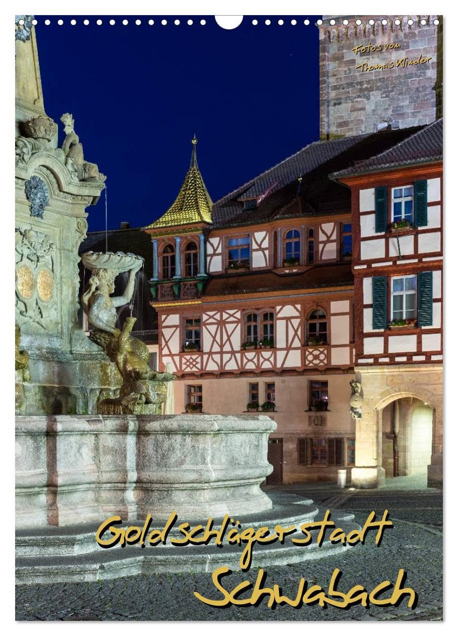 Goldschlägerstadt Schwabach (Wandkalender 2026 DIN A3 hoch), CALVENDO Monatskalender: Weltweit exportiertes Blattgold machte diese Goldschlägerstadt berühmt. (CALVENDO Orte) Books
