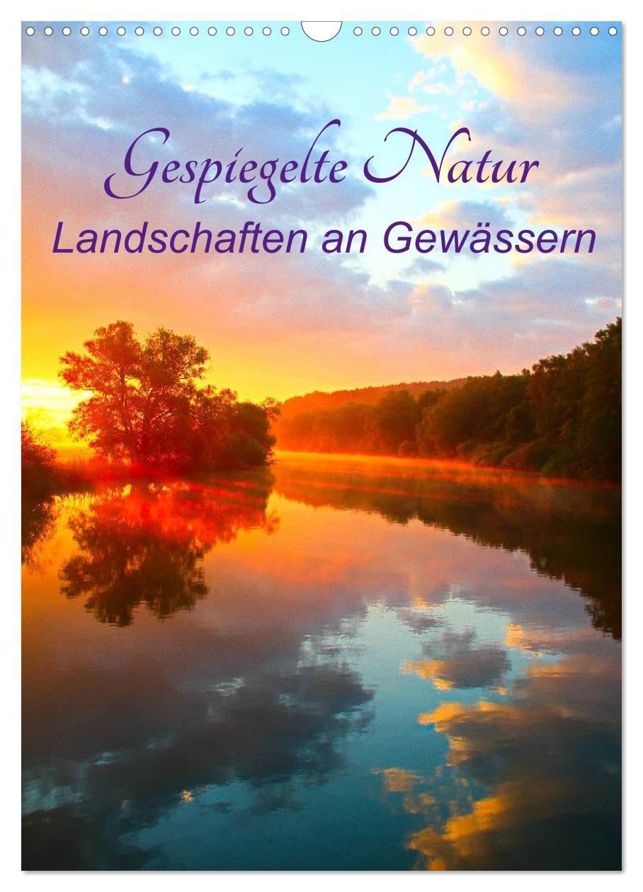 Gespiegelte Natur (Wandkalender 2026 DIN A3 hoch), CALVENDO Monatskalender: Spiegelungen von Landschaften an Gewässern (CALVENDO Natur) Leisure, Home & Garden