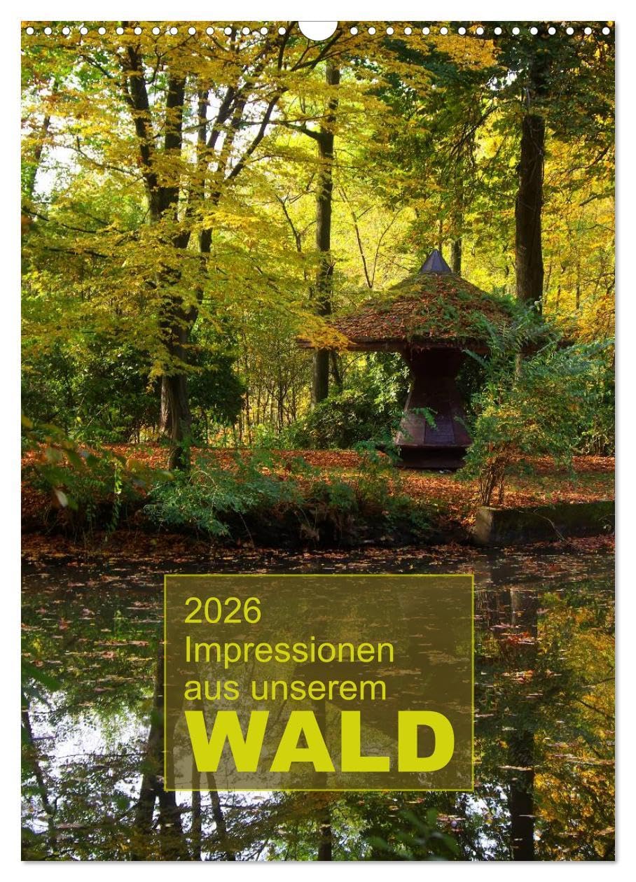 Impressionen aus unserem Wald (Wandkalender 2026 DIN A3 hoch), CALVENDO Monatskalender: Fotografische Impresssionen aus unseren heimischen Wäldern (CALVENDO Natur) Leisure, Home & Garden