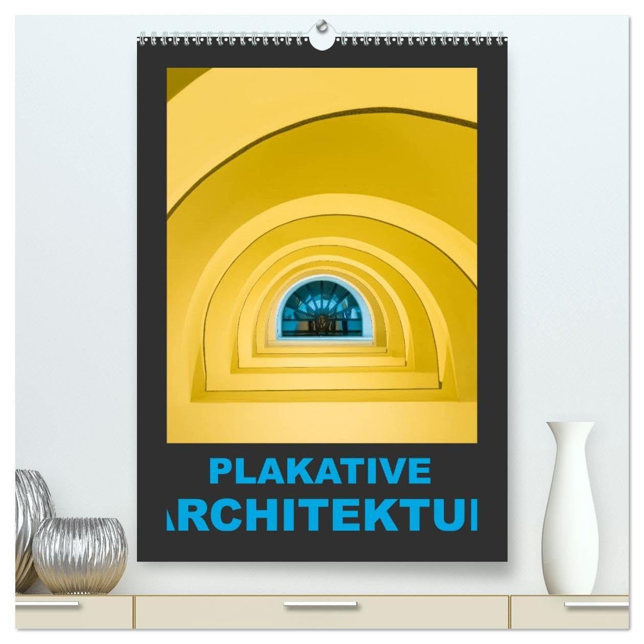 Plakative Architektur (hochwertiger Premium Wandkalender 2026 DIN A2 hoch), Kunstdruck in Hochglanz: Architektur aus dem Zusammenhang gerissen... (CALVENDO Orte) Photography