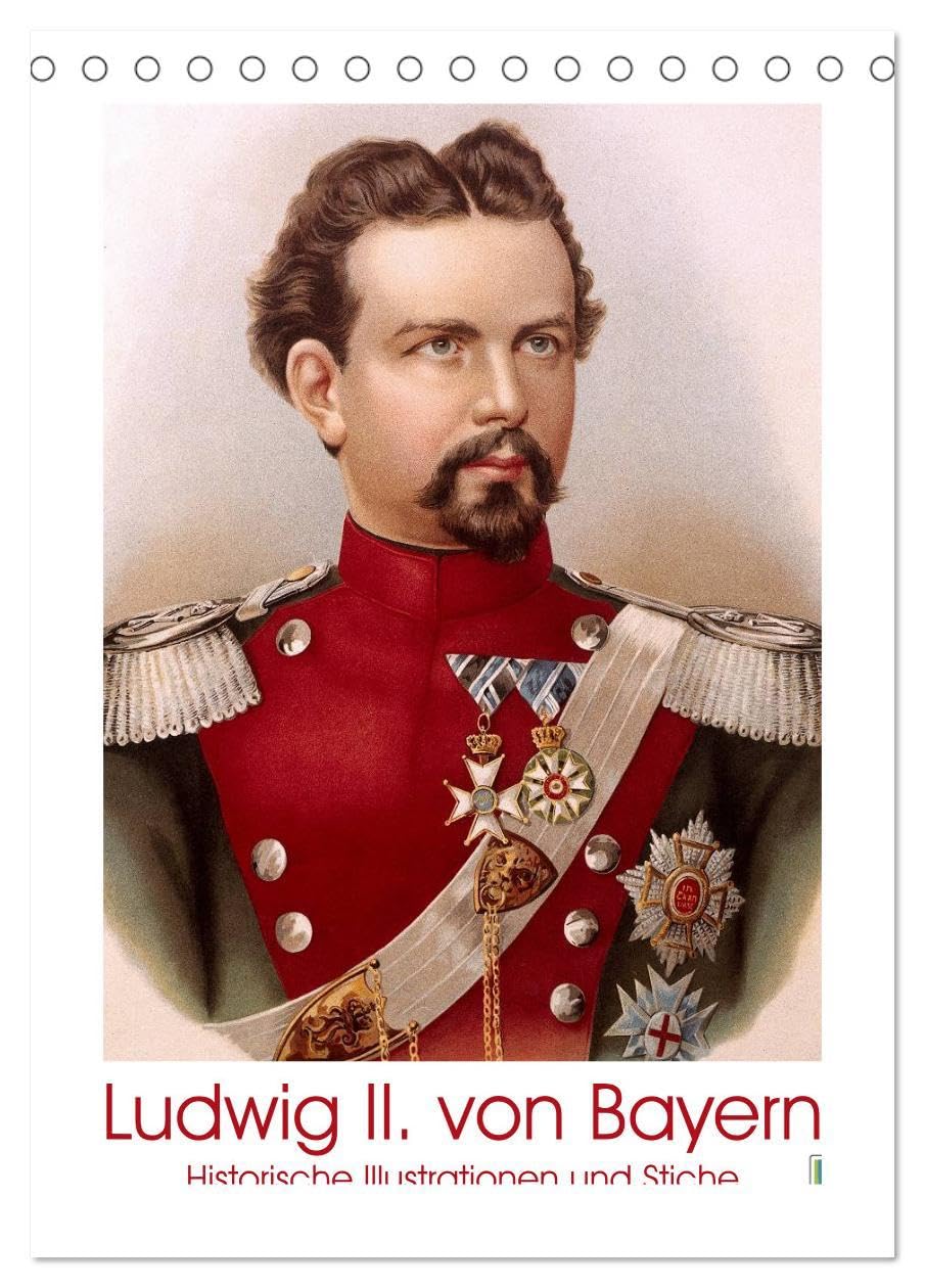 Ludwig II. von Bayern: Historische Illustrationen und Stiche (Tischkalender 2026 DIN A5 hoch), CALVENDO Monatskalender: Kini, Schlossherr, Märchenkönig: verehrt und bewundert (CALVENDO Kunst) Film, Art & Culture
