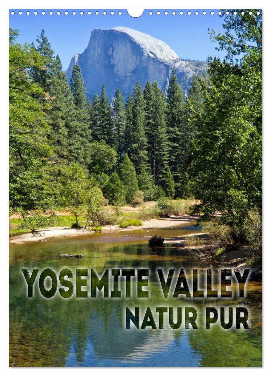YOSEMITE VALLEY Natur Pur (Wandkalender 2026 DIN A3 hoch), CALVENDO Monatskalender: Faszinierende Landschaft (CALVENDO Orte) Film, Art & Culture