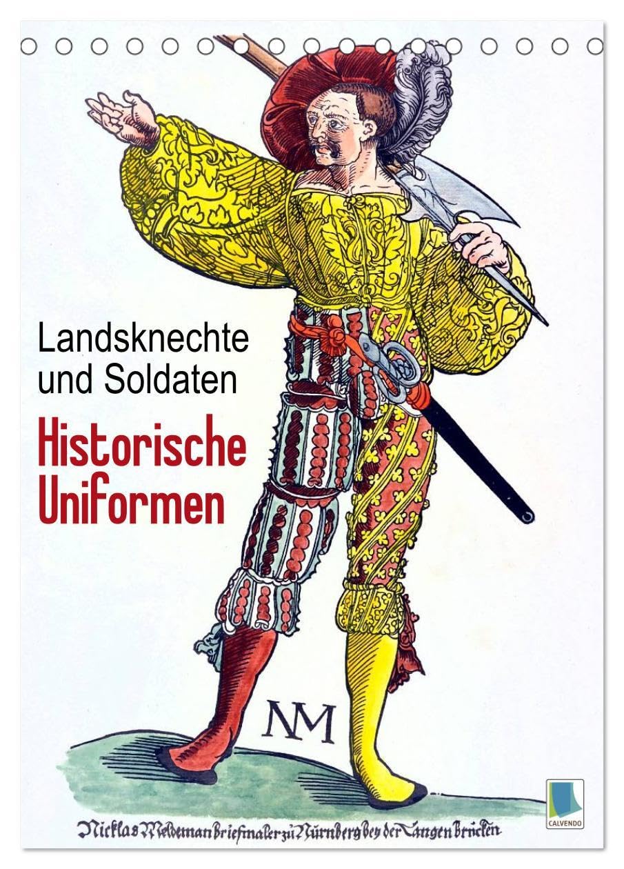Landsknechte und Soldaten: Historische Uniformen (Tischkalender 2026 DIN A5 hoch), CALVENDO Monatskalender: Mittelalterliche Söldner, Landsknechte und Soldaten (CALVENDO Wissenschaft) Business & Technology