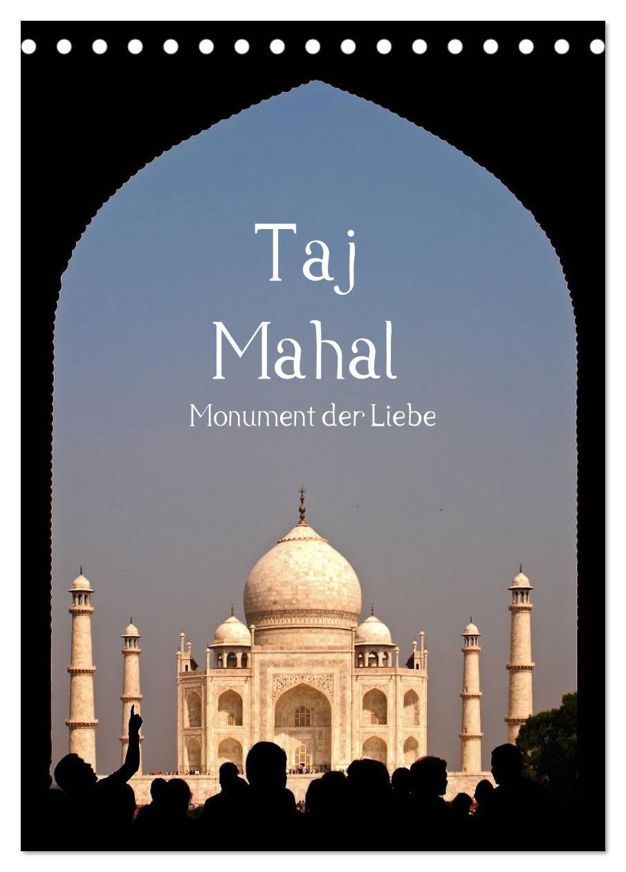 Taj Mahal - Monument der Liebe (Tischkalender 2026 DIN A5 hoch), CALVENDO Monatskalender: Das Taj Mahal von seiner schönsten Seite (CALVENDO Orte) Leisure, Home & Garden