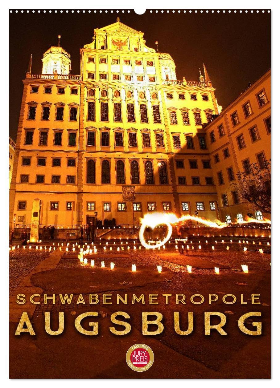 Schwabenmetropole Augsburg (Wandkalender 2026 DIN A2 hoch), CALVENDO Monatskalender: Erleben Sie Augsburg, die Schwabenmetropole mit Herz (CALVENDO Orte) Film, Art & Culture