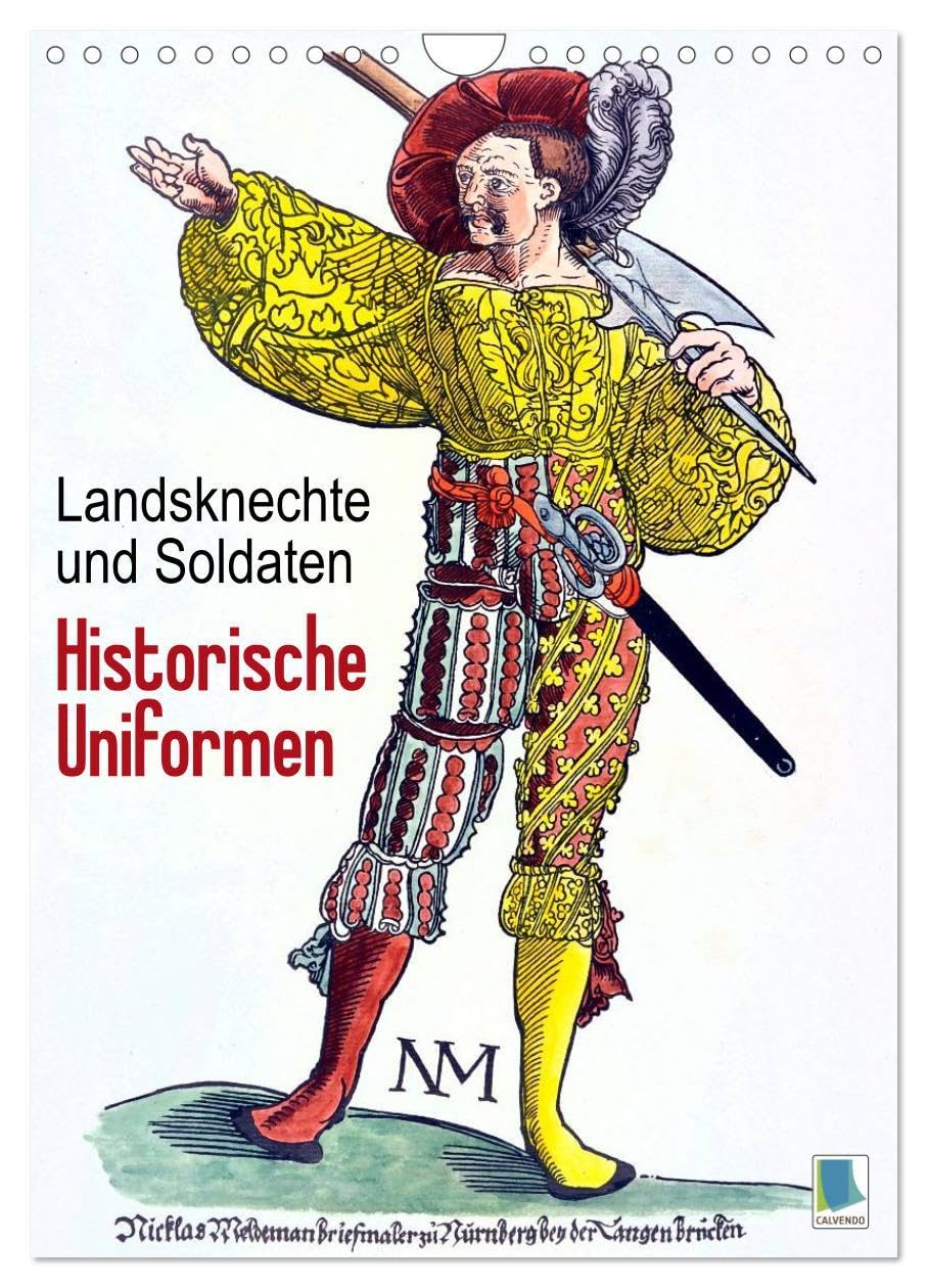 Landsknechte und Soldaten: Historische Uniformen (Wandkalender 2026 DIN A4 hoch), CALVENDO Monatskalender: Mittelalterliche Söldner, Landsknechte und Soldaten (CALVENDO Wissenschaft) Business & Technology