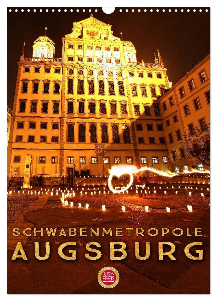 Schwabenmetropole Augsburg (Wandkalender 2026 DIN A3 hoch), CALVENDO Monatskalender: Erleben Sie Augsburg, die Schwabenmetropole mit Herz (CALVENDO Orte) Film, Art & Culture
