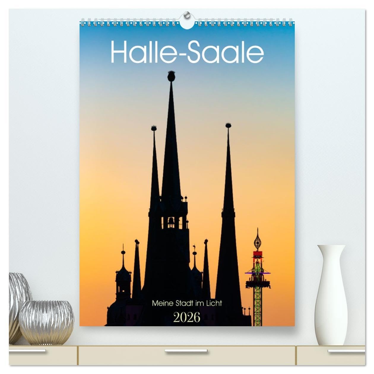 Halle/Saale - Meine Stadt im Licht (hochwertiger Premium Wandkalender 2026 DIN A2 hoch), Kunstdruck in Hochglanz: Die Saalestadt Halle im schönsten Licht (CALVENDO Orte) Calendars