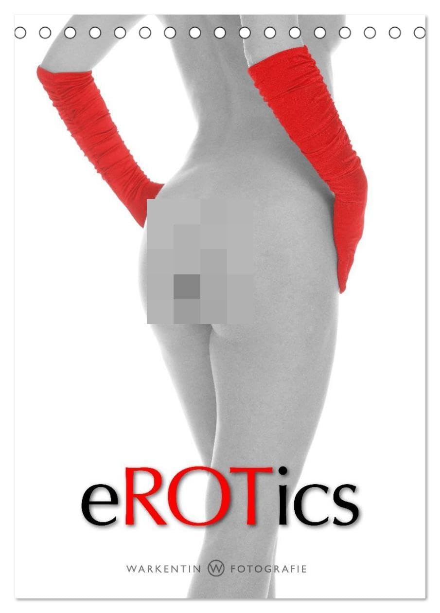 eROTics (Tischkalender 2026 DIN A5 hoch), CALVENDO Monatskalender: eROTics, 12 erotische Motive zum Thema "Rot" gesehen vom Fotografen Karl H. Warkentin in Schwarzweiß und Rot. (CALVENDO Erotik) Calendars