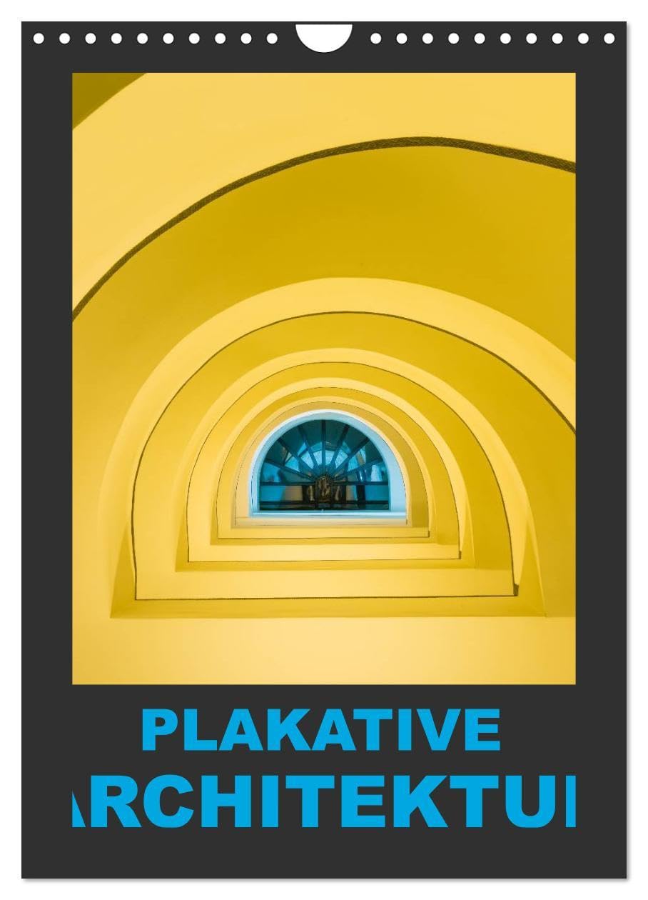 Plakative Architektur (Wandkalender 2026 DIN A4 hoch), CALVENDO Monatskalender: Architektur aus dem Zusammenhang gerissen... (CALVENDO Orte) Photography
