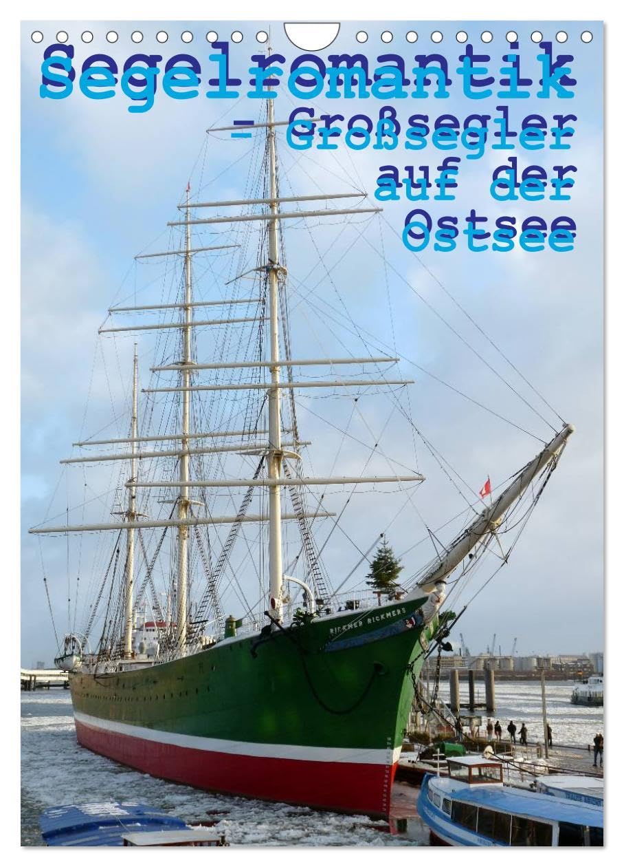 Segelromantik - Großsegler auf der Ostsee (Wandkalender 2026 DIN A4 hoch), CALVENDO Monatskalender: Drei- und Viermaster auf großer Fahrt (CALVENDO Mobilitaet) Travel Guides