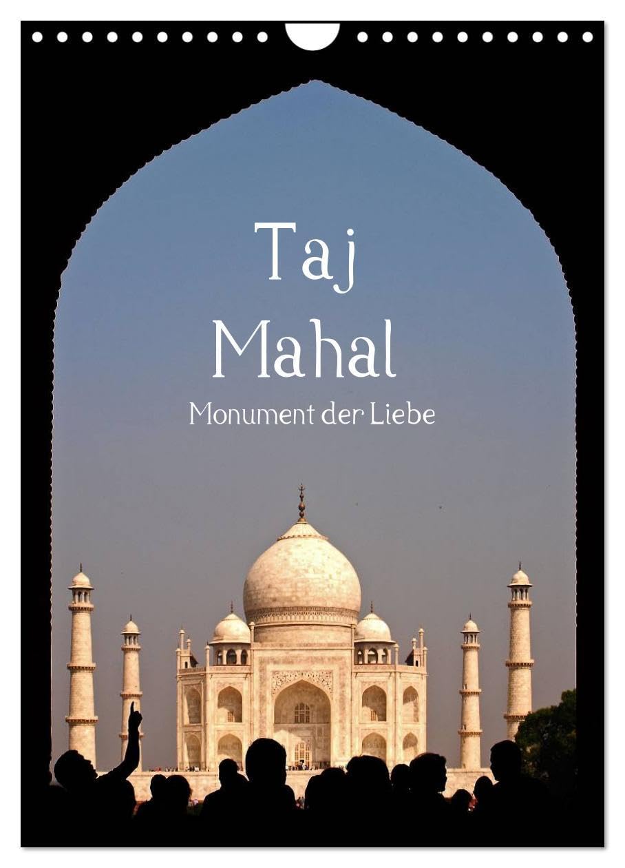 Taj Mahal - Monument der Liebe (Wandkalender 2026 DIN A4 hoch), CALVENDO Monatskalender: Das Taj Mahal von seiner schönsten Seite (CALVENDO Orte) Leisure, Home & Garden