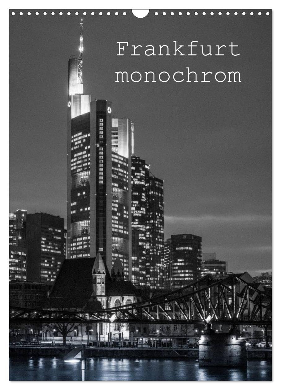 Frankfurt monochrom (Wandkalender 2026 DIN A3 hoch), CALVENDO Monatskalender: Frankfurt ist auch in monochrom sehenswert. (CALVENDO Orte) Calendars