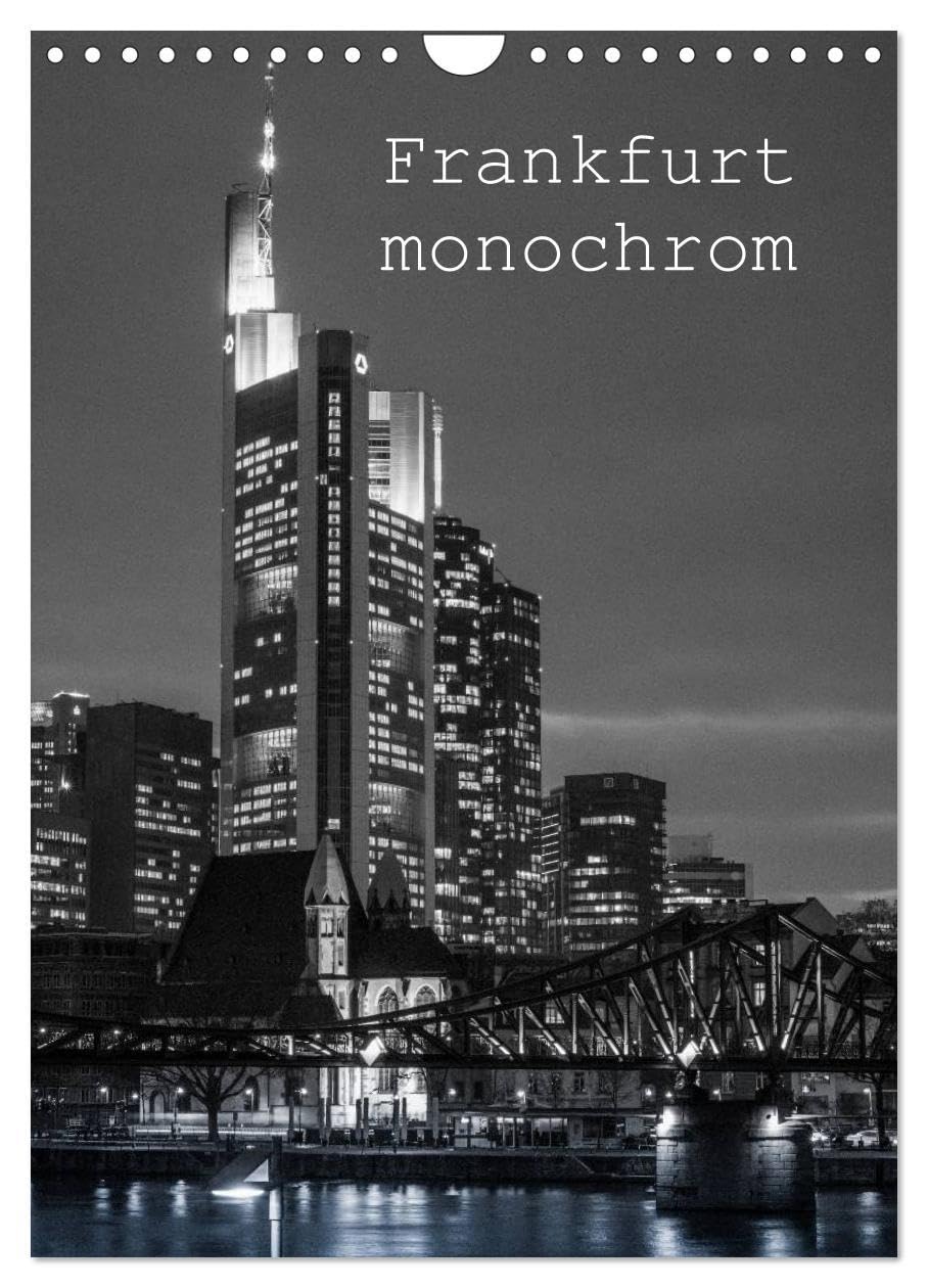 Frankfurt monochrom (Wandkalender 2026 DIN A4 hoch), CALVENDO Monatskalender: Frankfurt ist auch in monochrom sehenswert. (CALVENDO Orte) Calendars