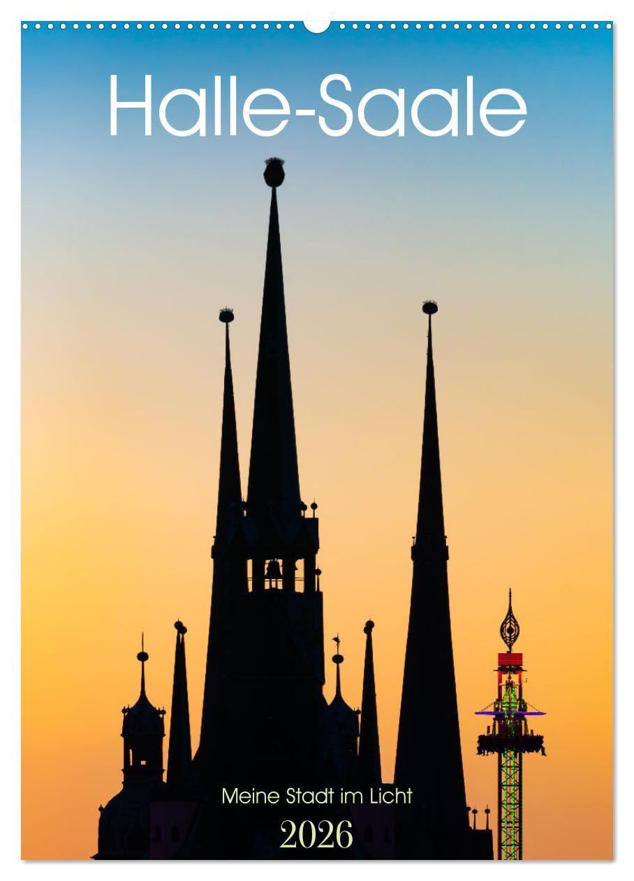 Halle/Saale - Meine Stadt im Licht (Wandkalender 2026 DIN A2 hoch), CALVENDO Monatskalender: Die Saalestadt Halle im schönsten Licht (CALVENDO Orte) Calendars
