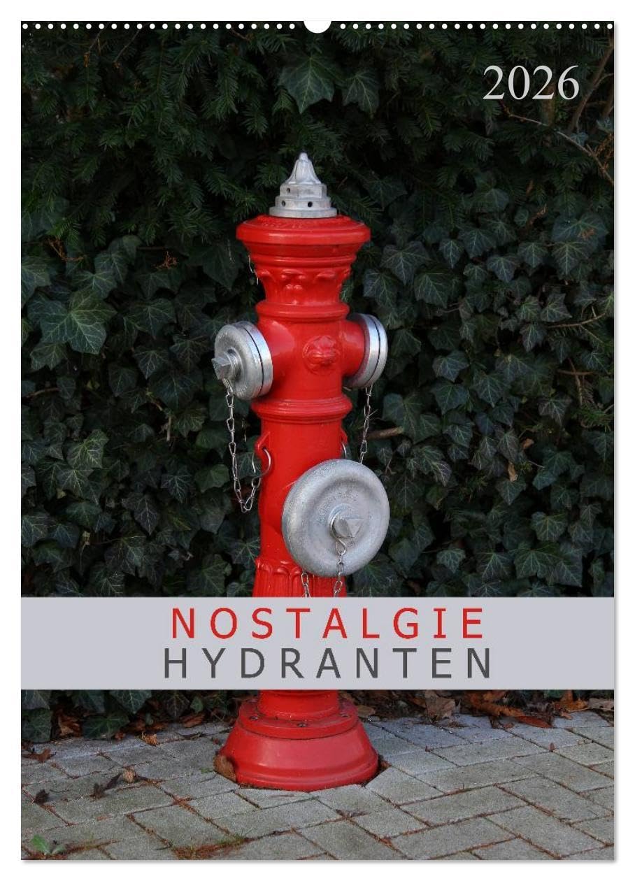 Nostalgie Hydranten (Wandkalender 2026 DIN A2 hoch), CALVENDO Monatskalender: Hydranten am Straßenrand (CALVENDO Technologie) Photography