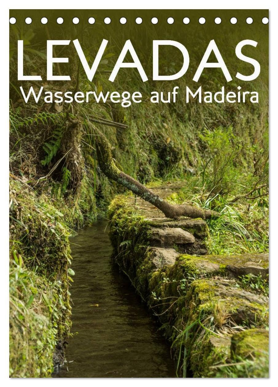 Levadas - Wasserwege auf Madeira (Tischkalender 2026 DIN A5 hoch), CALVENDO Monatskalender: Wandern entlang der Levadas im Madeirischen Urwald (CALVENDO Orte) Film, Art & Culture