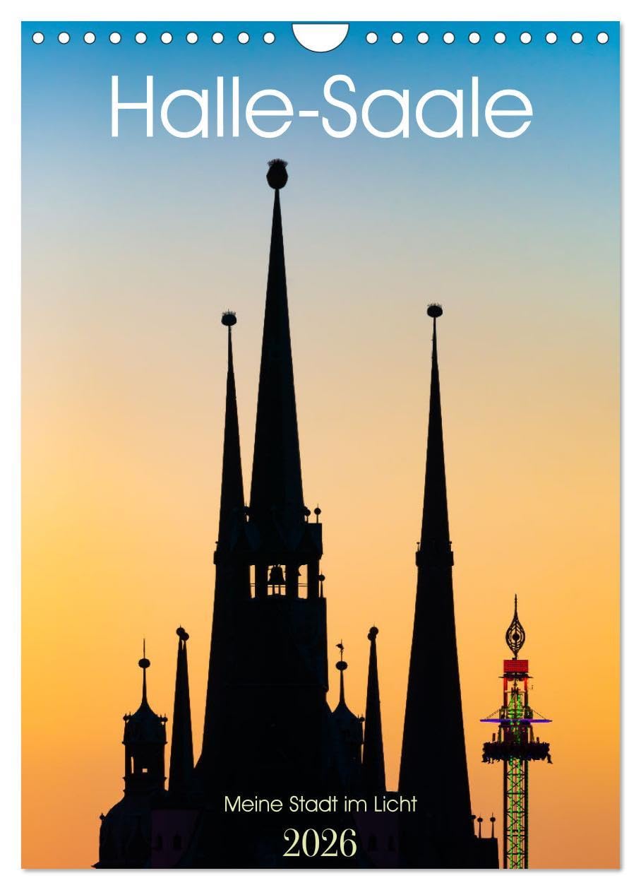 Halle/Saale - Meine Stadt im Licht (Wandkalender 2026 DIN A4 hoch), CALVENDO Monatskalender: Die Saalestadt Halle im schönsten Licht (CALVENDO Orte) Calendars