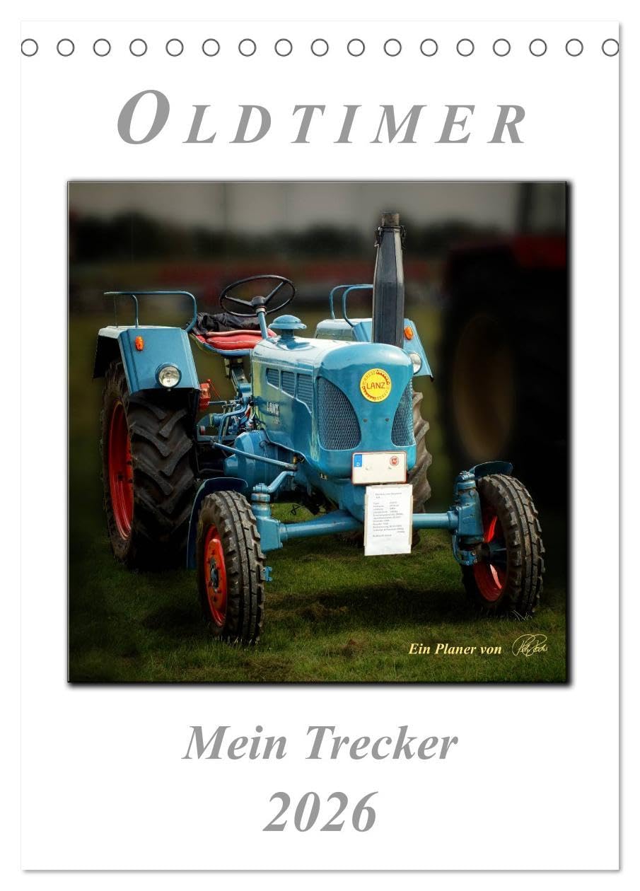 Oldtimer - mein Trecker (Tischkalender 2026 DIN A5 hoch), CALVENDO Monatskalender: Nostalgische Trecker - geliebte Kraftpakete, die viele in ihren Bann ziehen (CALVENDO Technologie) Living & Furnishing