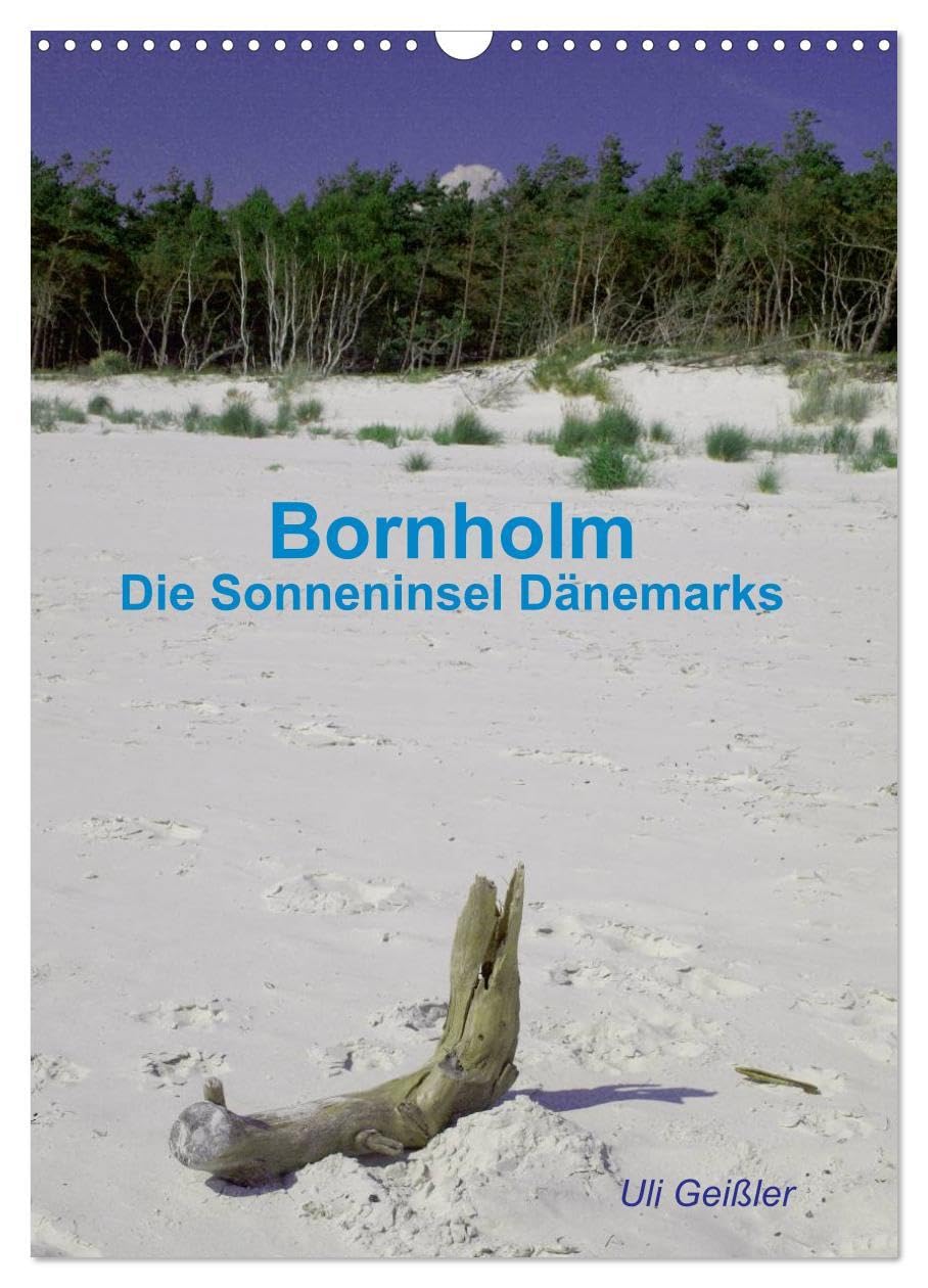 Bornholm - Die Sonneninsel Dänemarks (Wandkalender 2026 DIN A3 hoch), CALVENDO Monatskalender: Die schönsten Ansichten der sonnigen Insel in der Ostsee (CALVENDO Orte) Calendars