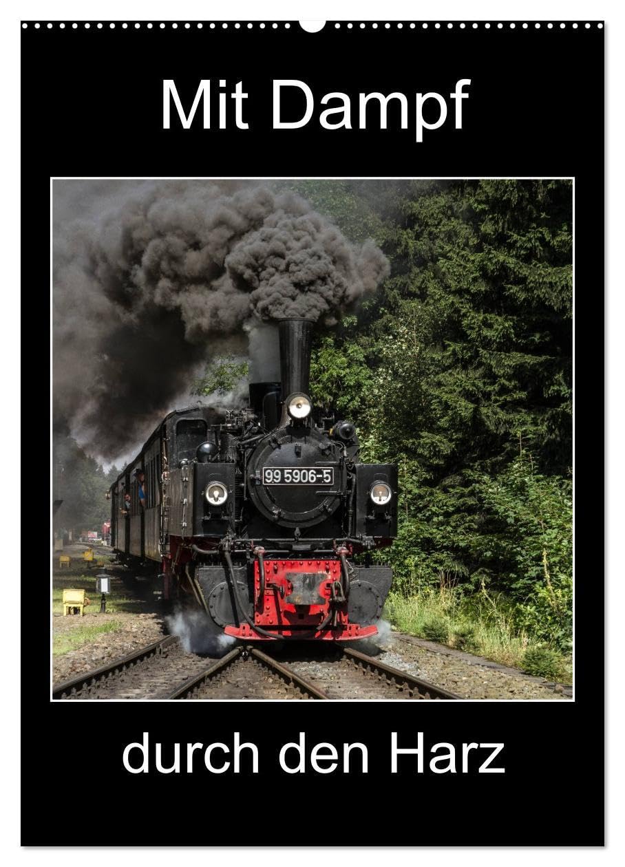 Mit Dampf durch den Harz (Wandkalender 2026 DIN A2 hoch), CALVENDO Monatskalender: Erleben Sie die Dampflokomotiven im Harz (CALVENDO Technologie) Leisure, Home & Garden