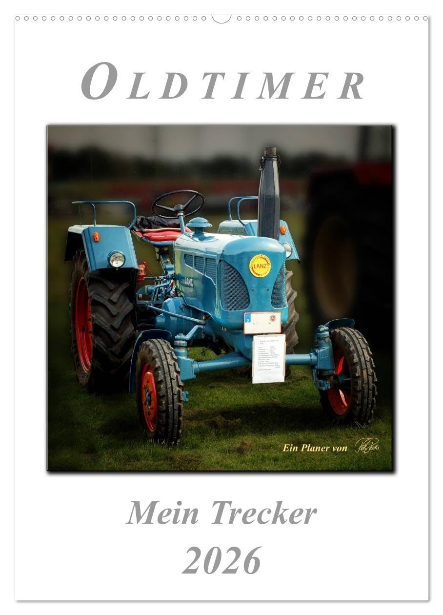 Oldtimer - mein Trecker (Wandkalender 2026 DIN A2 hoch), CALVENDO Monatskalender: Nostalgische Trecker - geliebte Kraftpakete, die viele in ihren Bann ziehen (CALVENDO Technologie) Living & Furnishing