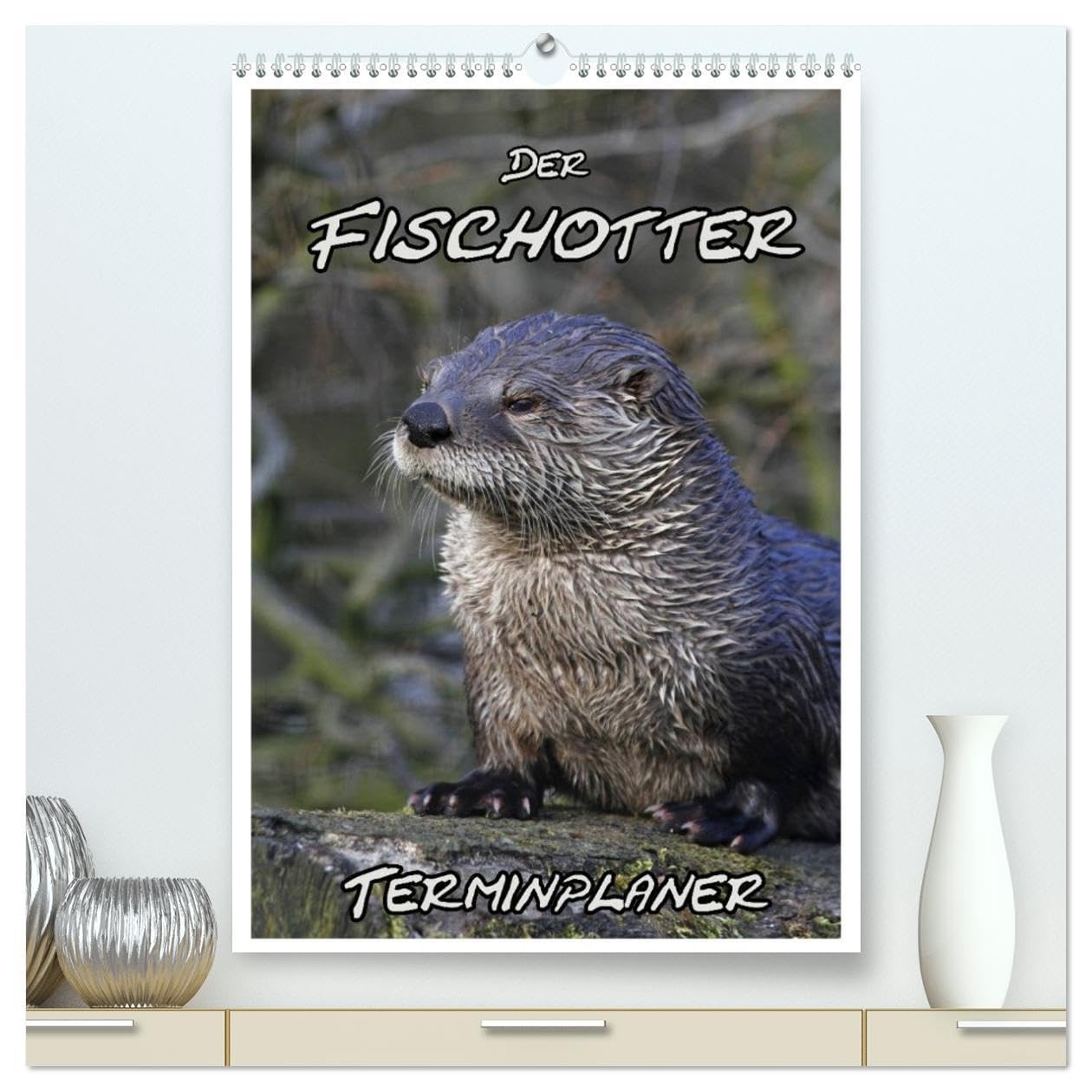 Der Fischotter-Terminplaner (hochwertiger Premium Wandkalender 2026 DIN A2 hoch), Kunstdruck in Hochglanz: Fischotter - Schwimmende Marder (CALVENDO Tiere) Natural Sciences