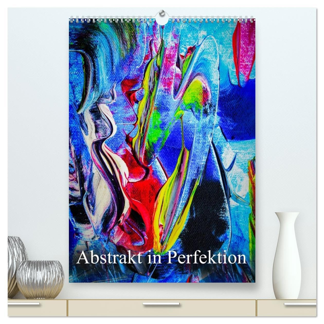 Abstrakt in Perfektion (hochwertiger Premium Wandkalender 2026 DIN A2 hoch), Kunstdruck in Hochglanz: Erleben Sie mit diesen Werken die Abstraktion des natürlich Perfekten. (CALVENDO Kunst) Film, Art & Culture