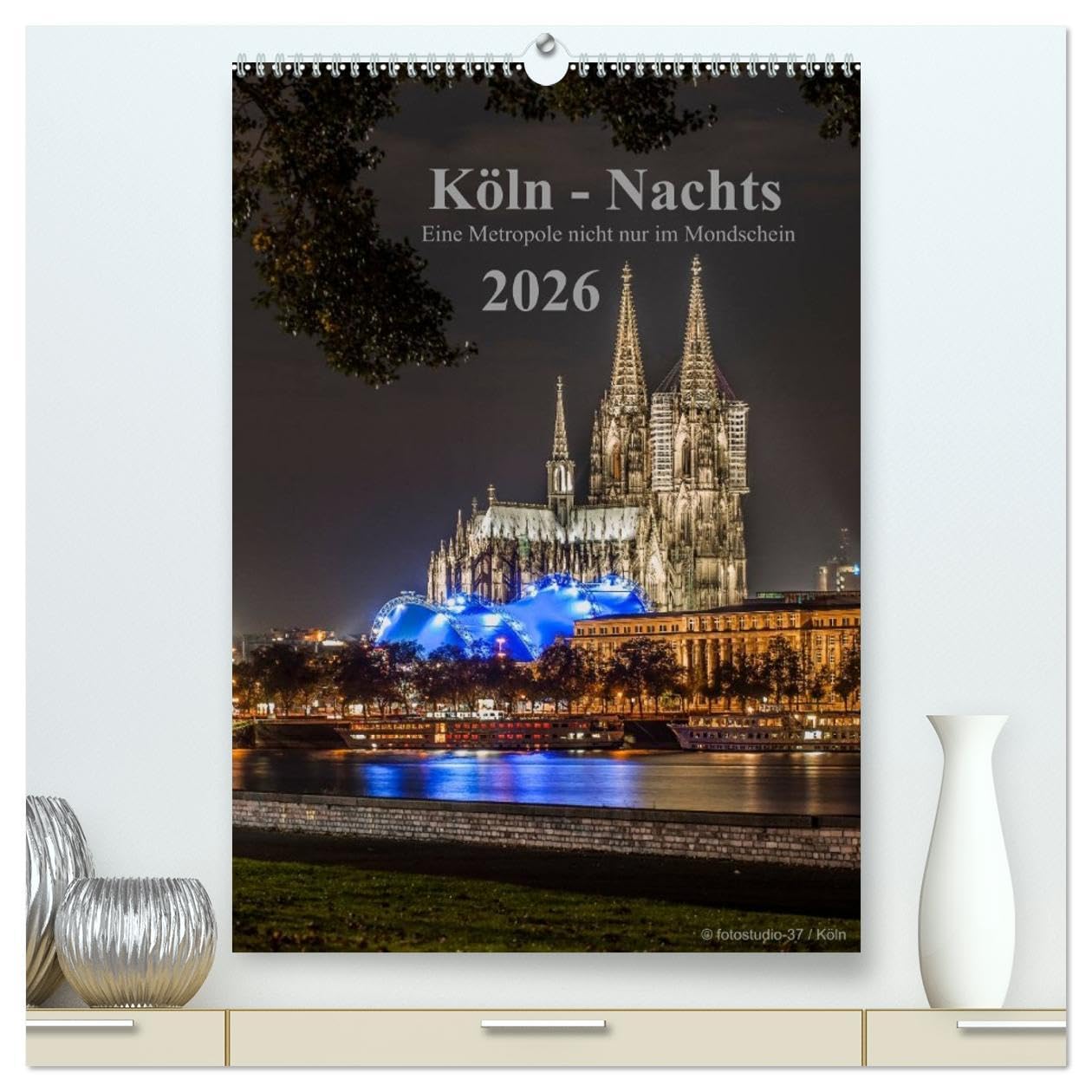 Köln-Nachts - Eine Metropole nicht nur im Mondschein (hochwertiger Premium Wandkalender 2026 DIN A2 hoch), Kunstdruck in Hochglanz: Köln von seiner schönsten Seite bei Nacht (CALVENDO Orte) Photography