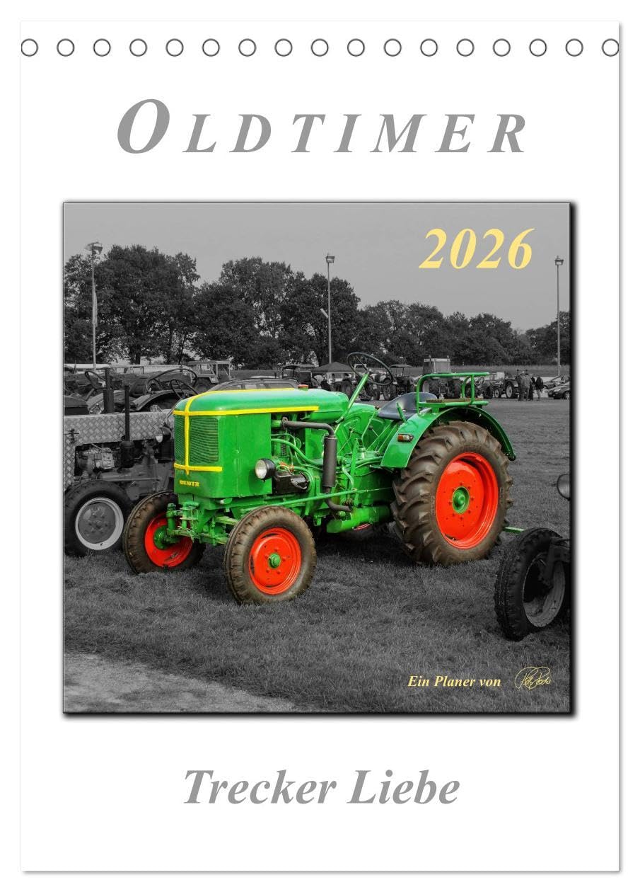 Oldtimer - Trecker Liebe (Tischkalender 2026 DIN A5 hoch), CALVENDO Monatskalender: Nostalgische Trecker - geliebte Kraftpakete, die viele in ihren Bann ziehen (CALVENDO Technologie) Living & Furnishing