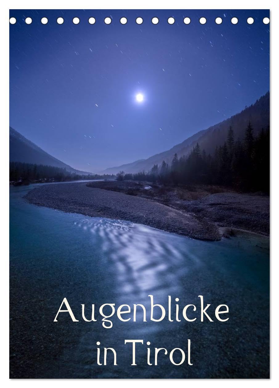 Augenblicke in Tirol (Tischkalender 2026 DIN A5 hoch), CALVENDO Monatskalender: Landschaftsbilder (CALVENDO Orte) Photography