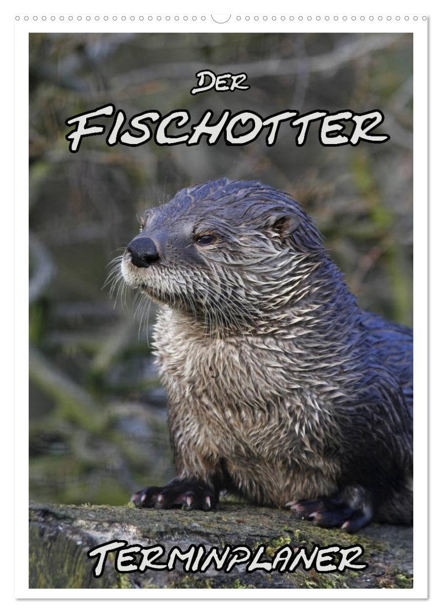 Der Fischotter-Terminplaner (Wandkalender 2026 DIN A2 hoch), CALVENDO Monatskalender: Fischotter - Schwimmende Marder (CALVENDO Tiere) Natural Sciences