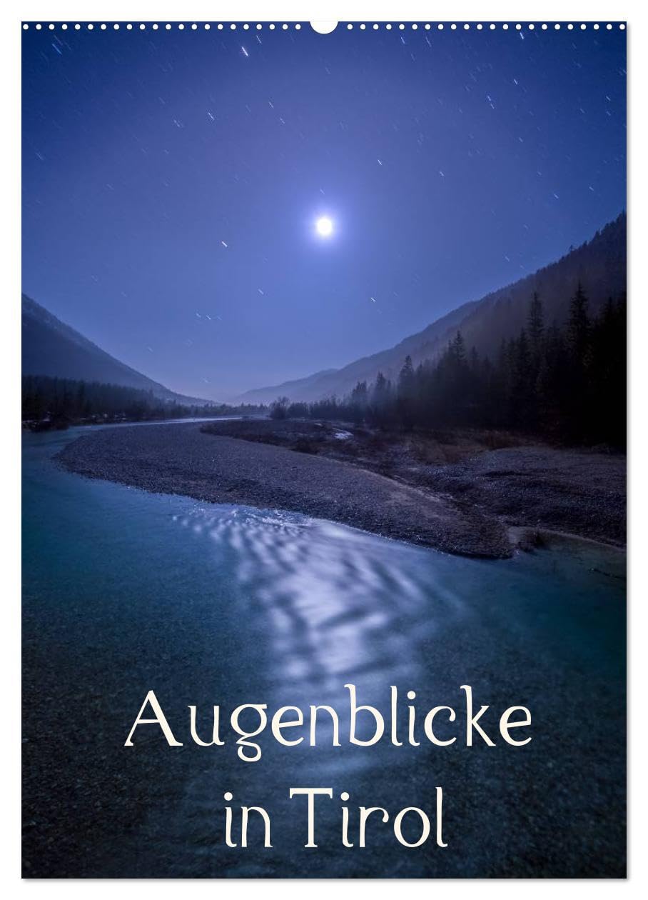 Augenblicke in Tirol (Wandkalender 2026 DIN A2 hoch), CALVENDO Monatskalender: Landschaftsbilder (CALVENDO Orte) Photography