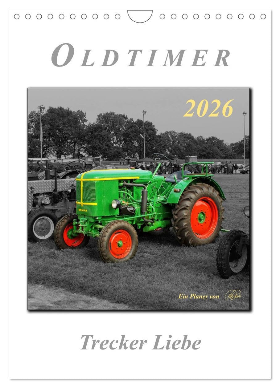 Oldtimer - Trecker Liebe (Wandkalender 2026 DIN A4 hoch), CALVENDO Monatskalender: Nostalgische Trecker - geliebte Kraftpakete, die viele in ihren Bann ziehen (CALVENDO Technologie) Living & Furnishing