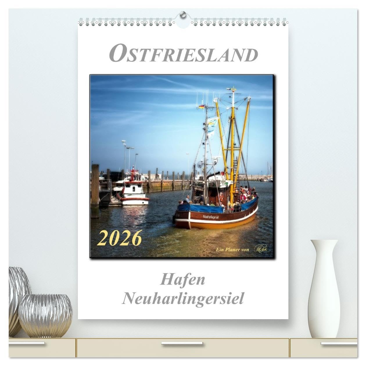 Ostfriesland - Hafen Neuharlingersiel (hochwertiger Premium Wandkalender 2026 DIN A2 hoch), Kunstdruck in Hochglanz: Peter Roder mit einer Auswahl ... alten Hafen Neuharlingersiel (CALVENDO Natur) Living & Furnishing