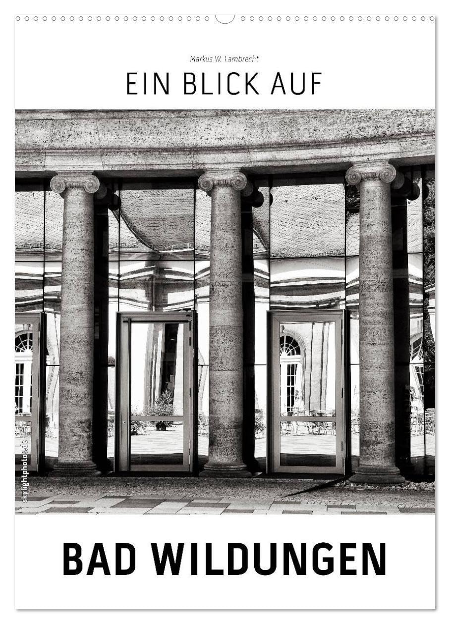 Ein Blick auf Bad Wildungen (Wandkalender 2026 DIN A2 hoch), CALVENDO Monatskalender: Ein ungewohnter Blick in harten Schwarz-Weiß-Bildern auf Bad Wildungen (CALVENDO Orte) Photography