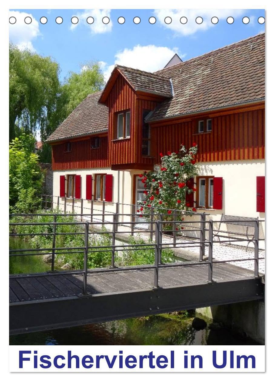 Fischerviertel in Ulm (Tischkalender 2026 DIN A5 hoch), CALVENDO Monatskalender: "Klein Venedig" in Ulm an der Donau (CALVENDO Orte) Leisure, Home & Garden