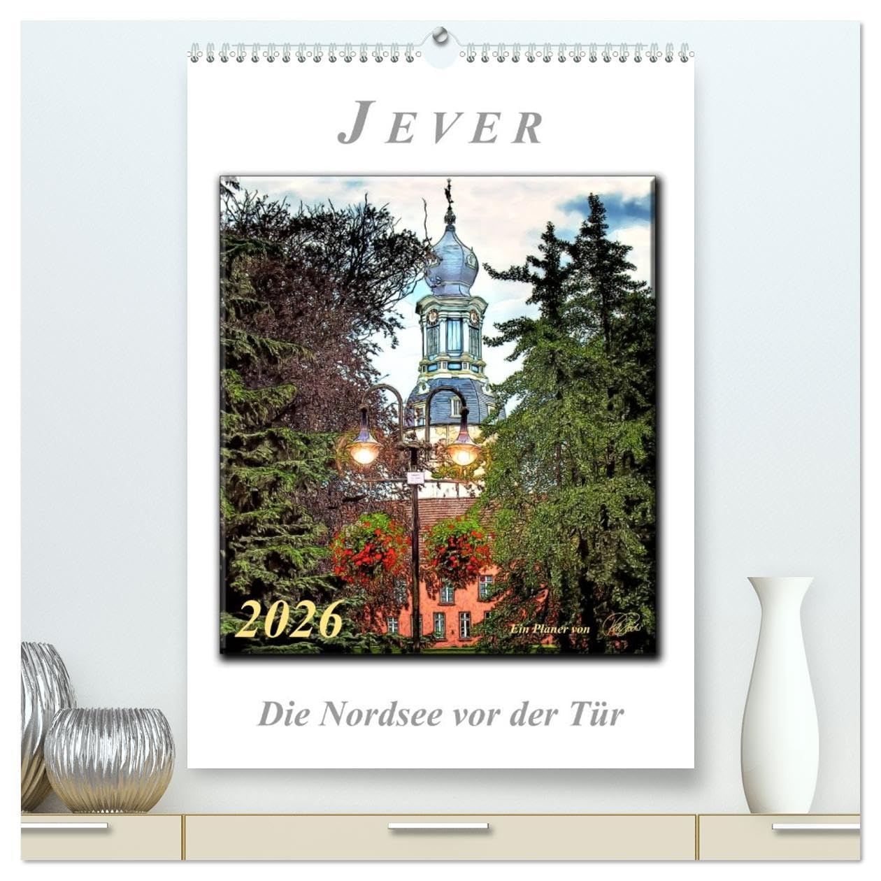Jever - die Nordsee vor der Tür (hochwertiger Premium Wandkalender 2026 DIN A2 hoch), Kunstdruck in Hochglanz: Peter Roder mit einer Auswahl seiner ... friesischen Städtchen Jever (CALVENDO Orte) Living & Furnishing