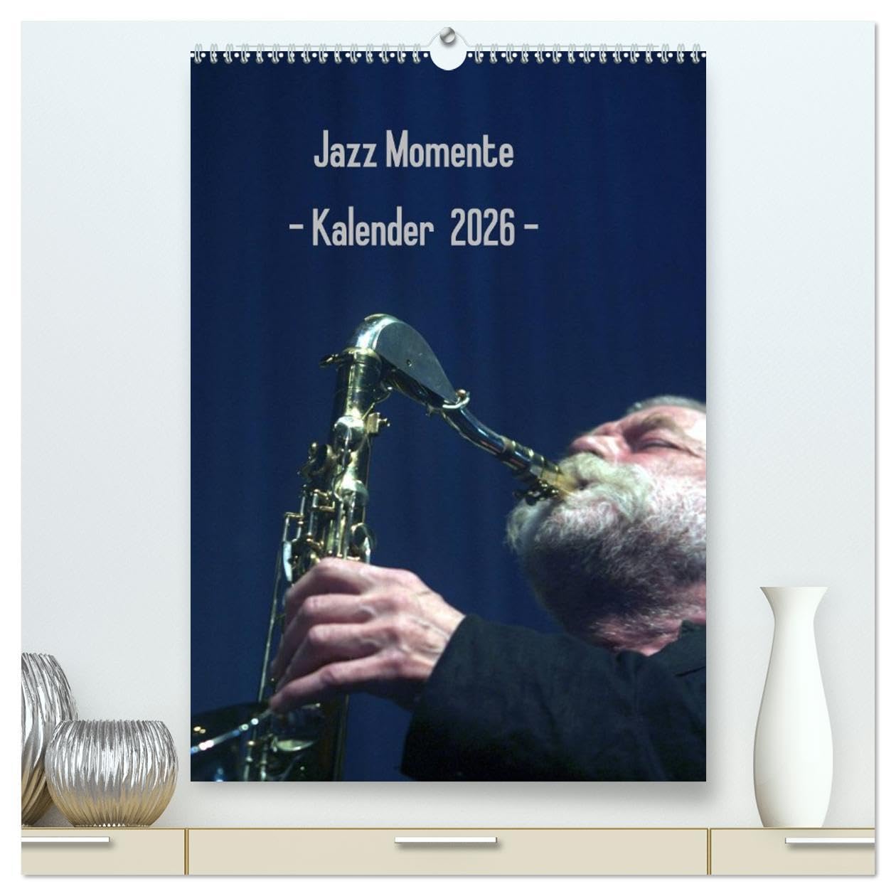Jazz Momente - Kalender 2026 - (hochwertiger Premium Wandkalender 2026 DIN A2 hoch), Kunstdruck in Hochglanz: Nationale und internationale Jazzmusiker (CALVENDO Kunst) Film, Art & Culture