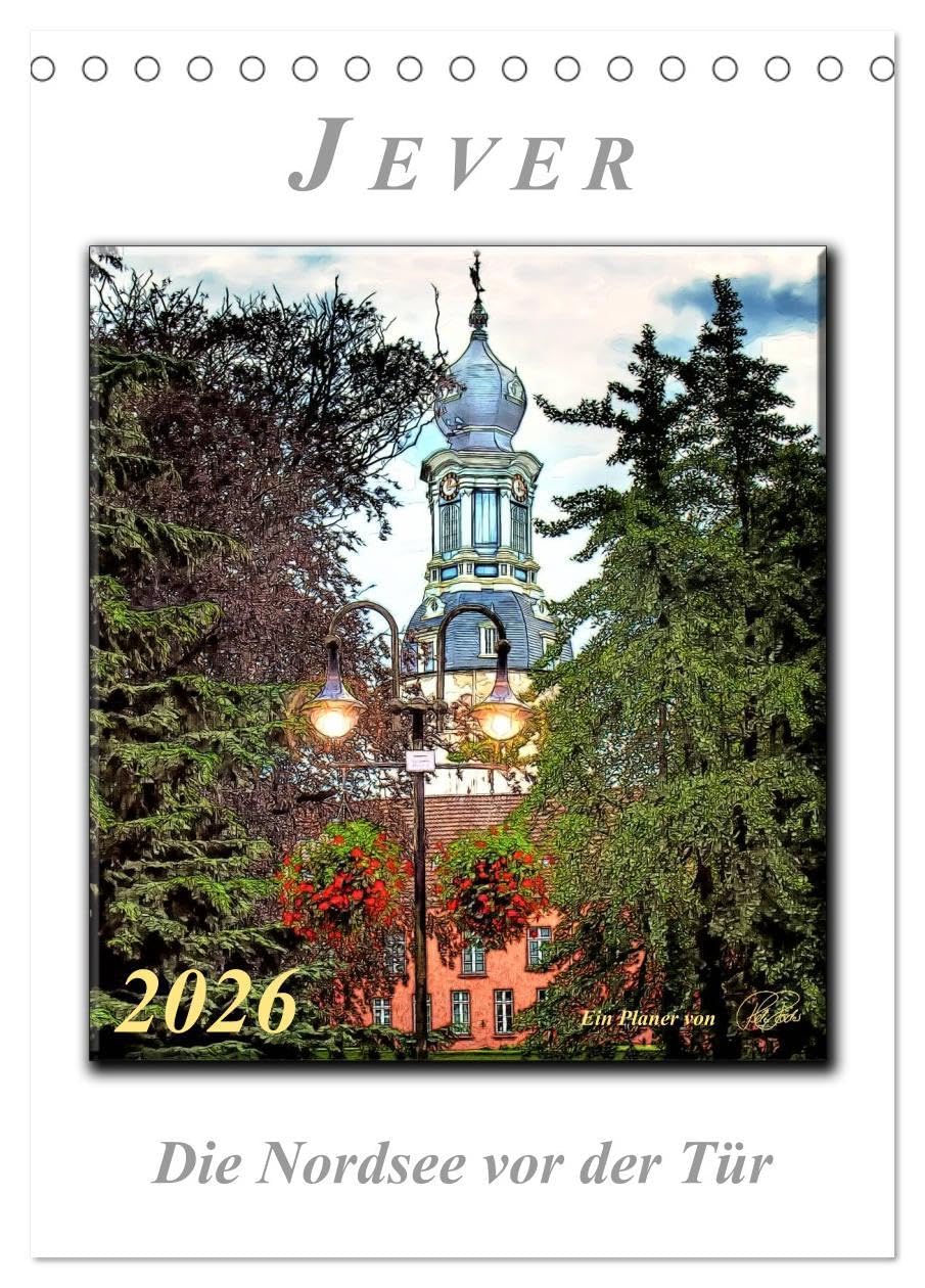 Jever - die Nordsee vor der Tür (Tischkalender 2026 DIN A5 hoch), CALVENDO Monatskalender: Peter Roder mit einer Auswahl seiner faszinierenden Bilder ... friesischen Städtchen Jever (CALVENDO Orte) Living & Furnishing